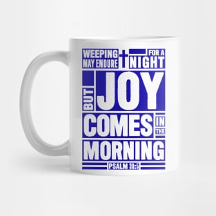 Psalm 30:5 Joy Comes in the Morning Mug